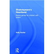 ShakespeareÆs Heartbeat: Drama games for children with autism 9781138016965