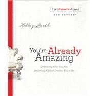 You're Already Amazing Lifegrowth Guide 9780800726966