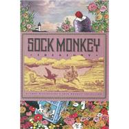 Sock Monkey: Sock Monkey Treasury: A Tony Millionaire's Sock Monkey Collection 9781606996966
