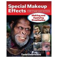 Special Makeup Effects for Stage and Screen: Making and Applying Prosthetics 9780240816968