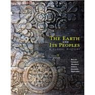 The Earth and Its Peoples A Global History, Volume II: Since 1500 9781285436968