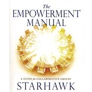 The Empowerment Manual: A Guide for Collaborative Groups 9780865716971