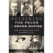 Poisoning the Pecks of Grand Rapids 9781626196971