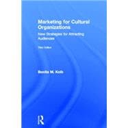 Marketing for Cultural Organizations: New strategies for attracting audiences - third edition 9780415626972