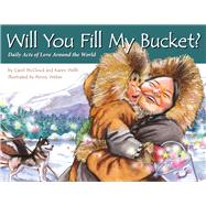 Will You Fill My Bucket? 9781933916972