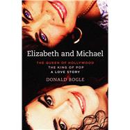 Elizabeth and Michael The Queen of Hollywood and the King of Pop—a Love Story 9781451676976