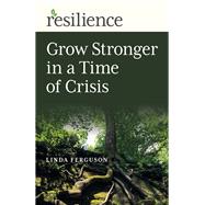 Resilience Grow Stronger in a Time of Crisis 9781789046977