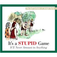 It's a Stupid Game; It'll Never Amount to Anything: The Golf Cartoons of Joseph Farris 9781632206978