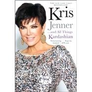 Kris Jenner . . . And All Things Kardashian 9781451646979