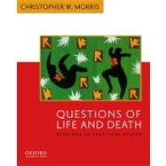 Questions of Life and Death Readings in Practical Ethics 9780195156980