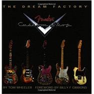 The Dream Factory: Fender Custom Shop 9781423436980