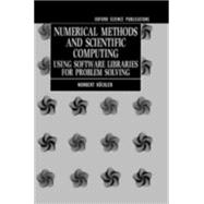 Numerical Methods and Scientific Computing Using Software Libraries for Problem Solving