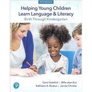 Helping Young Children Learn Language and Literacy Birth Through Kindergarten, with Enhanced Pearson eText -- Access Card Package 9780134986982