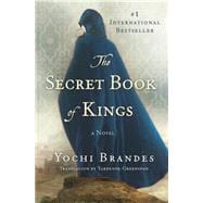 The Secret Book of Kings A Novel 9781250076984