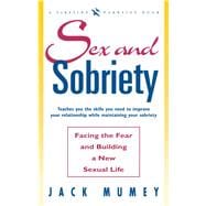 Sex and Sobriety: Facing the Fear and Building a New Sexual Life 9781501136986
