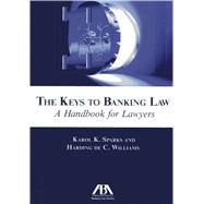 The Keys to Banking Law: A Handbook for Lawyers 9781614386988