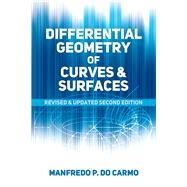 Differential Geometry of Curves and Surfaces Revised and Updated Second Edition 9780486806990