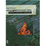 Using Geochemical Data: Evaluation, Presentation, Interpretation