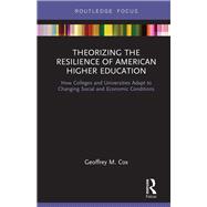 Theorizing the Resilience of American Higher Education 9780367226992