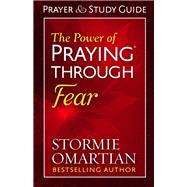 The Power of Praying Through Fear 9780736966993