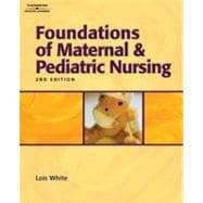 Foundations of Maternal and Pediatric Nursing