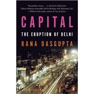 Capital The Eruption of Delhi 9780143126997