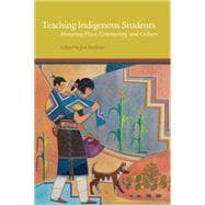 Teaching Indigenous Students: Honoring Place, Community, and Culture 9780806146997