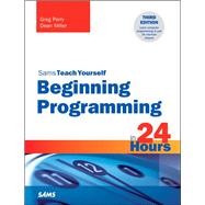 Beginning Programming in 24 Hours, Sams Teach Yourself 9780672337000