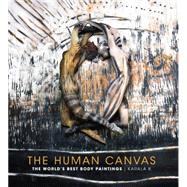 The Human Canvas: The World's Best Body Paintings 9781440337000