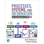 Processes, Systems, and Information An Introduction to MIS 9780134827001