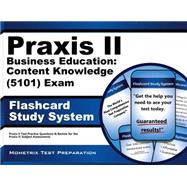 Praxis II Business Education Content Knowledge (0101) Exam Flashcard Study System : Praxis II Test Practice Questions and Review for the Praxis II Subject Assessments 9781614037002