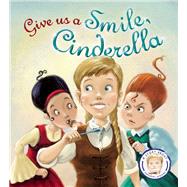 Give Us a Smile, Cinderella! A Story About Personal Hygiene 9781609927004
