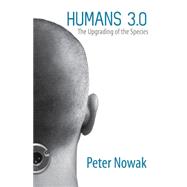 Humans 3.0 The Future of Our Species 9780762787005