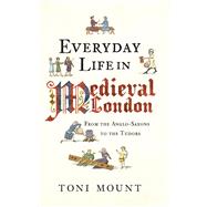 Everyday Life in Medieval London 9781445647005