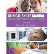 Clinical Skills Manual for Maternity and Pediatric Nursing 9780134257006