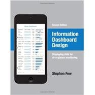 Information Dashboard Design: Displaying Data for At-a-glance Monitoring 9781938377006