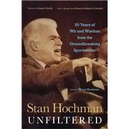 Stan Hochman Unfiltered 9781439917008
