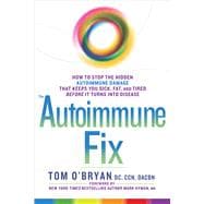 The Autoimmune Fix How to Stop the Hidden Autoimmune Damage 