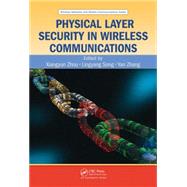 Physical Layer Security in Wireless Communications 9781466567009