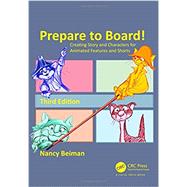 Prepare to Board! Creating Story and Characters for Animated Features and Shorts, third Edition 9781498797009