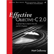 Effective Objective-C 2.0 52 Specific Ways to Improve Your iOS and OS X Programs 9780321917010