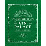 The Curious Bartender's Gin Palace 9781849757010