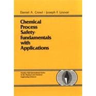 Chemical Process Safety : Fundamentals with Applications