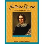Juliette Kinzie: Frontier Storyteller 9780870207013