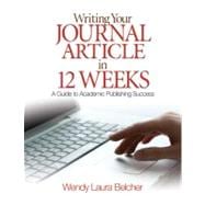 Writing Your Journal Article in Twelve Weeks; A Guide to Academic Publishing Success 9781412957014