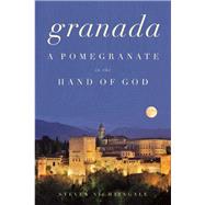 Granada A Pomegranate in the Hand of God 9781619027015