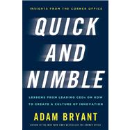 Quick and Nimble Lessons from Leading CEOs on How to Create a Culture of Innovation 9780805097016