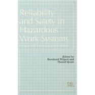Reliability and Safety In Hazardous Work Systems: Approaches To Analysis And Design 9781138877016