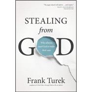 Stealing from God: Why Atheists Need God to Make Their Case 9781612917016
