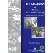 Foundations of Aural Rehabilitation: Children, Adults, and Their Family Members